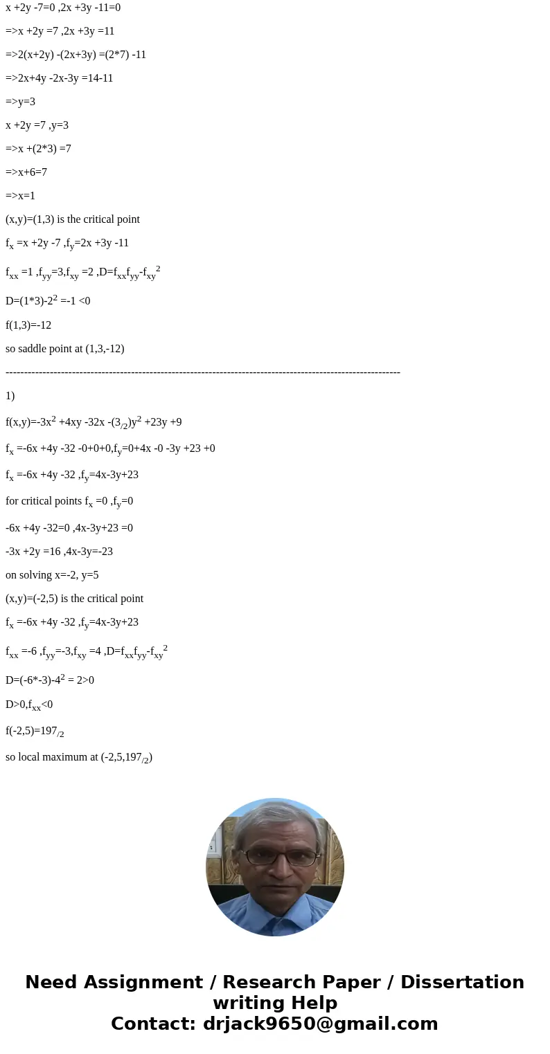 Find all critical points of the following function, and classify them with the second partials test. f (x, y) = x^2/2 + 2xy - 7x+ 3y^2/2 - 11y + 8 Find all cri  Find all critical points of the following function, and classify them with the second partials test. f (x, y) = x^2/2 + 2xy - 7x+ 3y^2/2 - 11y + 8 Find all cri