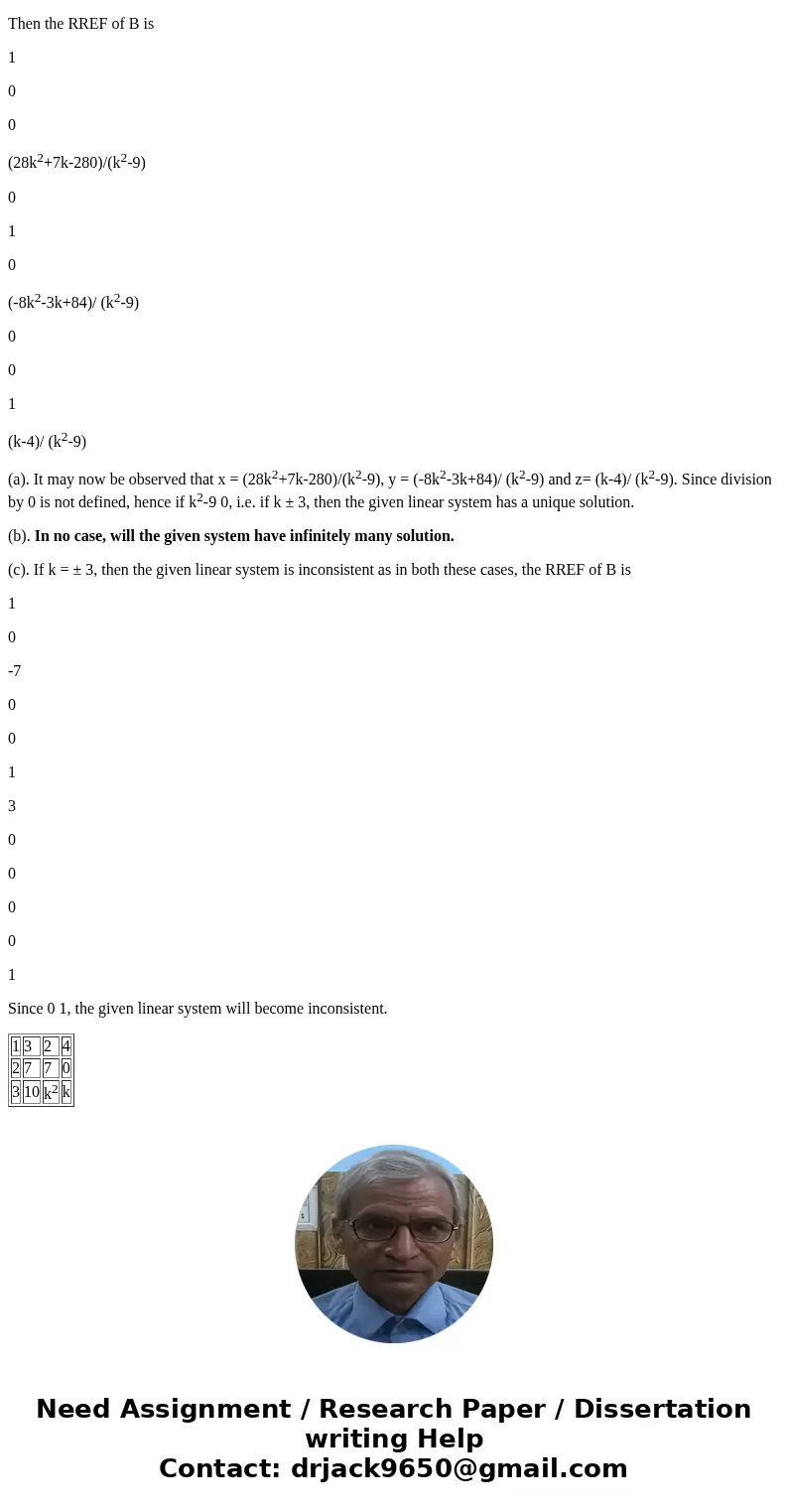  Find all values of k for which the linear system {x + 3y + 2z = 4 2x + 7y + 7z = 0 3x + 10y + k^2 z= k a) Has a unique solution; b) Has infinitely many solutio