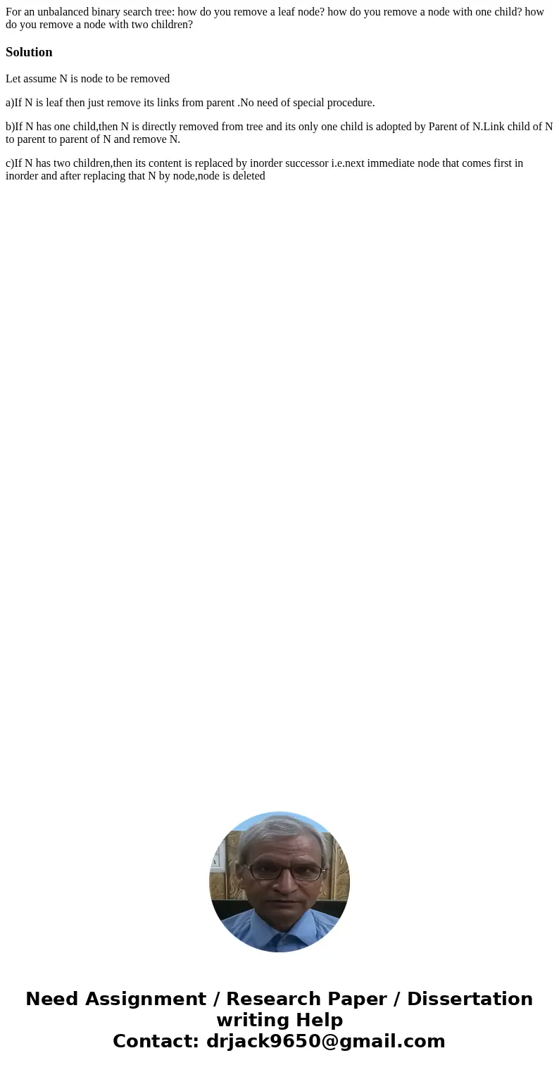 For an unbalanced binary search tree: how do you remove a leaf node? how do you remove a node with one child? how do you remove a node with two children?Soluti  For an unbalanced binary search tree: how do you remove a leaf node? how do you remove a node with one child? how do you remove a node with two children?Soluti
