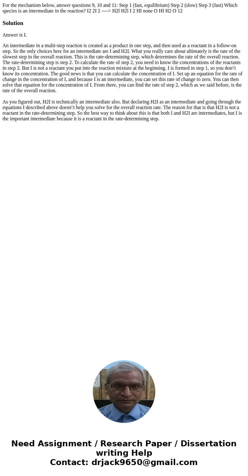  For the mechanism below, answer questions 9, 10 and 11: Step 1 (fast, equilibrium) Step 2 (slow) Step 3 (fast) Which species is an intermediate in the reaction