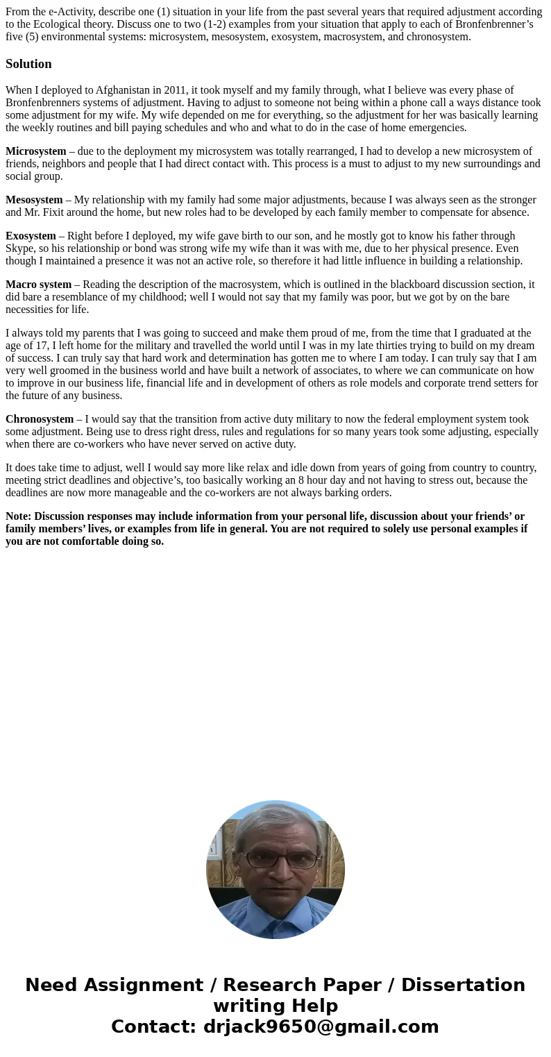 From the e-Activity, describe one (1) situation in your life from the past several years that required adjustment according to the Ecological theory. Discuss on From the e-Activity, describe one (1) situation in your life from the past several years that required adjustment according to the Ecological theory. Discuss on
