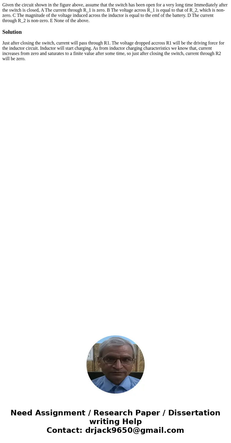  Given the circuit shown in the figure above, assume that the switch has been open for a very long time Immediately after the switch is closed, A The current th