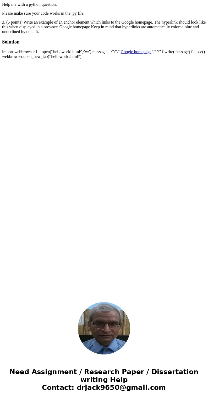 Help me with a python question. Please make sure your code works in the .py file. 3. (5 points) Write an example of an anchor element which links to the Google 