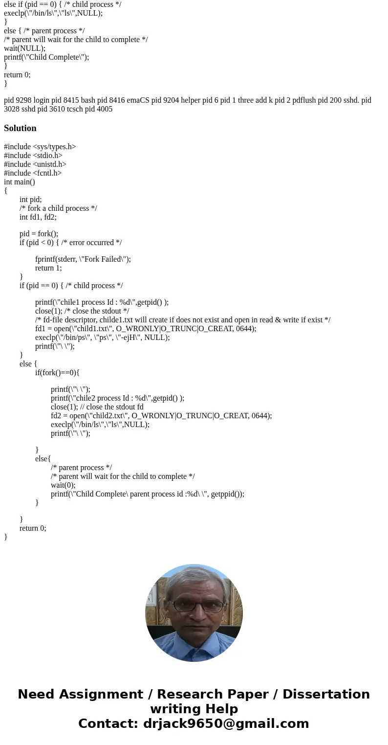 Hi have want to create C program where its a dealing with processes using fork. Where one is the parent, and it will be fork 2 other processes as its children.  Hi have want to create C program where its a dealing with processes using fork. Where one is the parent, and it will be fork 2 other processes as its children.