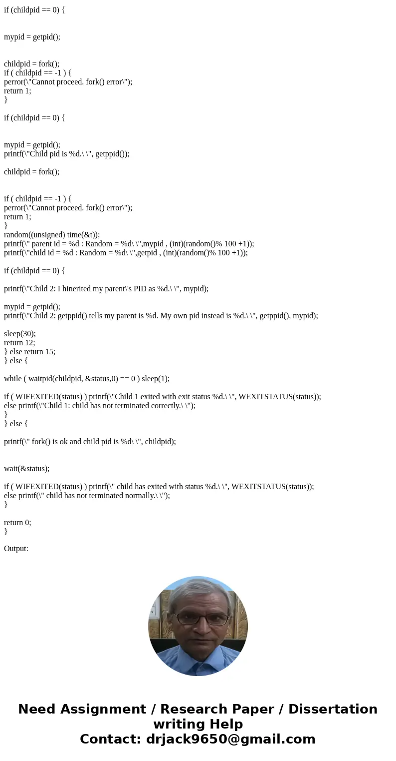 How do I do this in C? Write a parent program to fork(2) n processes where n is passed tothe program on the command line, and n can be from 1 to 10. All output  How do I do this in C? Write a parent program to fork(2) n processes where n is passed tothe program on the command line, and n can be from 1 to 10. All output