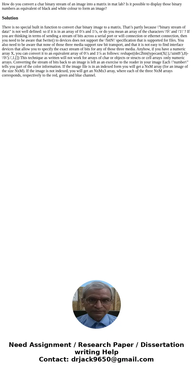 How do you convert a char binary stream of an image into a matrix in mat lab? Is it possible to display those binary numbers as equivalent of black and white c  How do you convert a char binary stream of an image into a matrix in mat lab? Is it possible to display those binary numbers as equivalent of black and white c