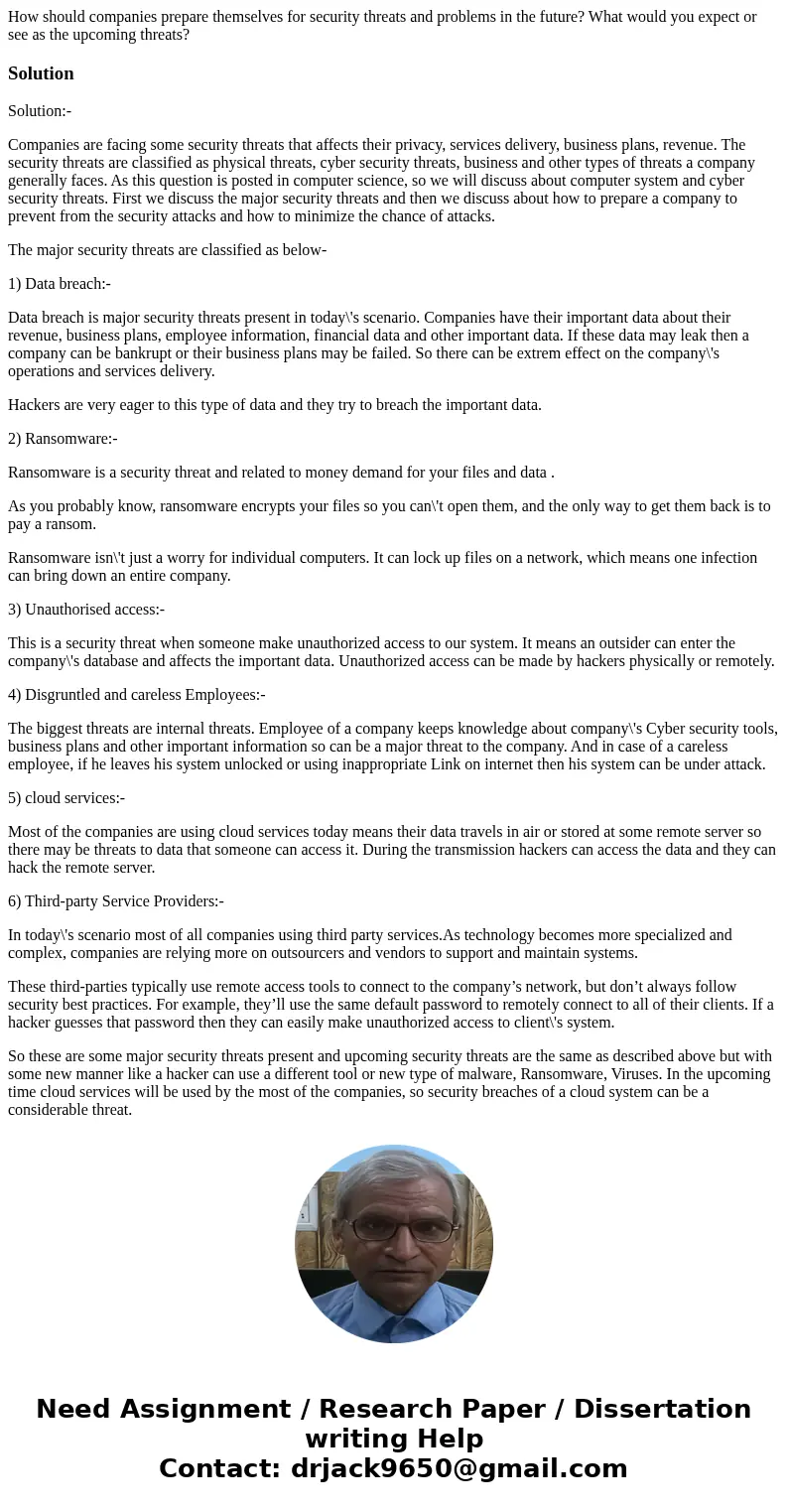 How should companies prepare themselves for security threats and problems in the future? What would you expect or see as the upcoming threats?SolutionSolution:-