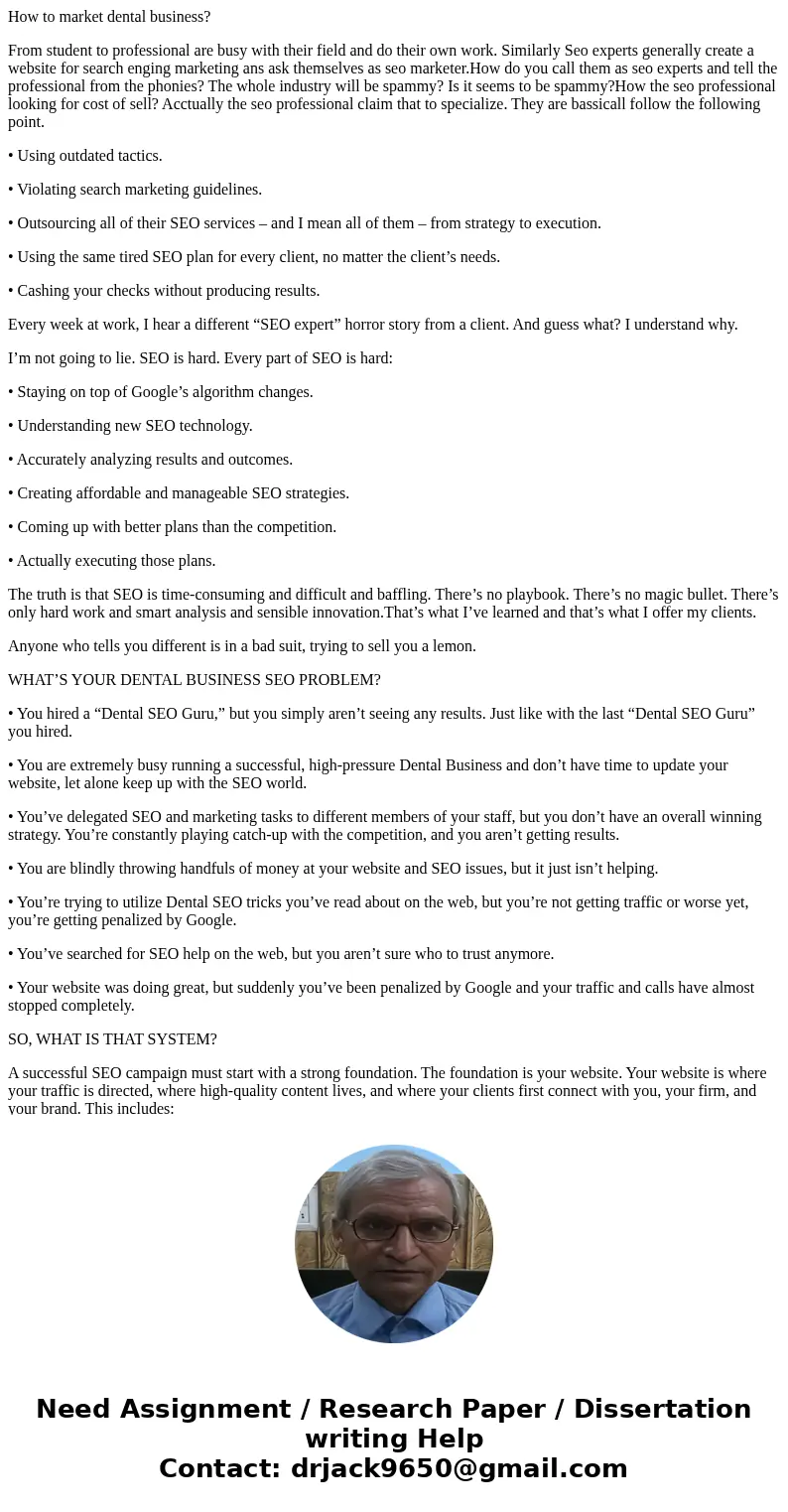 How to market dental business? From student to professional are busy with their field and do their own work. Similarly Seo experts generally create a website fo