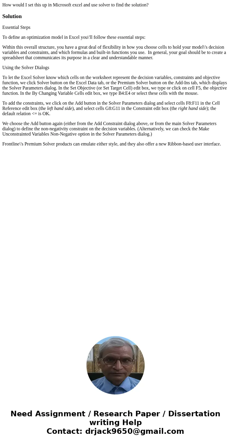 How would I set this up in Microsoft excel and use solver to find the solution?SolutionEssential Steps To define an optimization model in Excel you\'ll follow t How would I set this up in Microsoft excel and use solver to find the solution?SolutionEssential Steps To define an optimization model in Excel you\'ll follow t