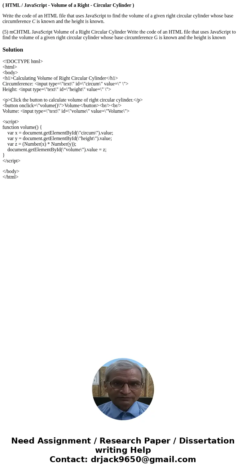 ( HTML / JavaScript - Volume of a Right - Circular Cylinder ) Write the code of an HTML file that uses JavaScript to find the volume of a given right circular c ( HTML / JavaScript - Volume of a Right - Circular Cylinder ) Write the code of an HTML file that uses JavaScript to find the volume of a given right circular c