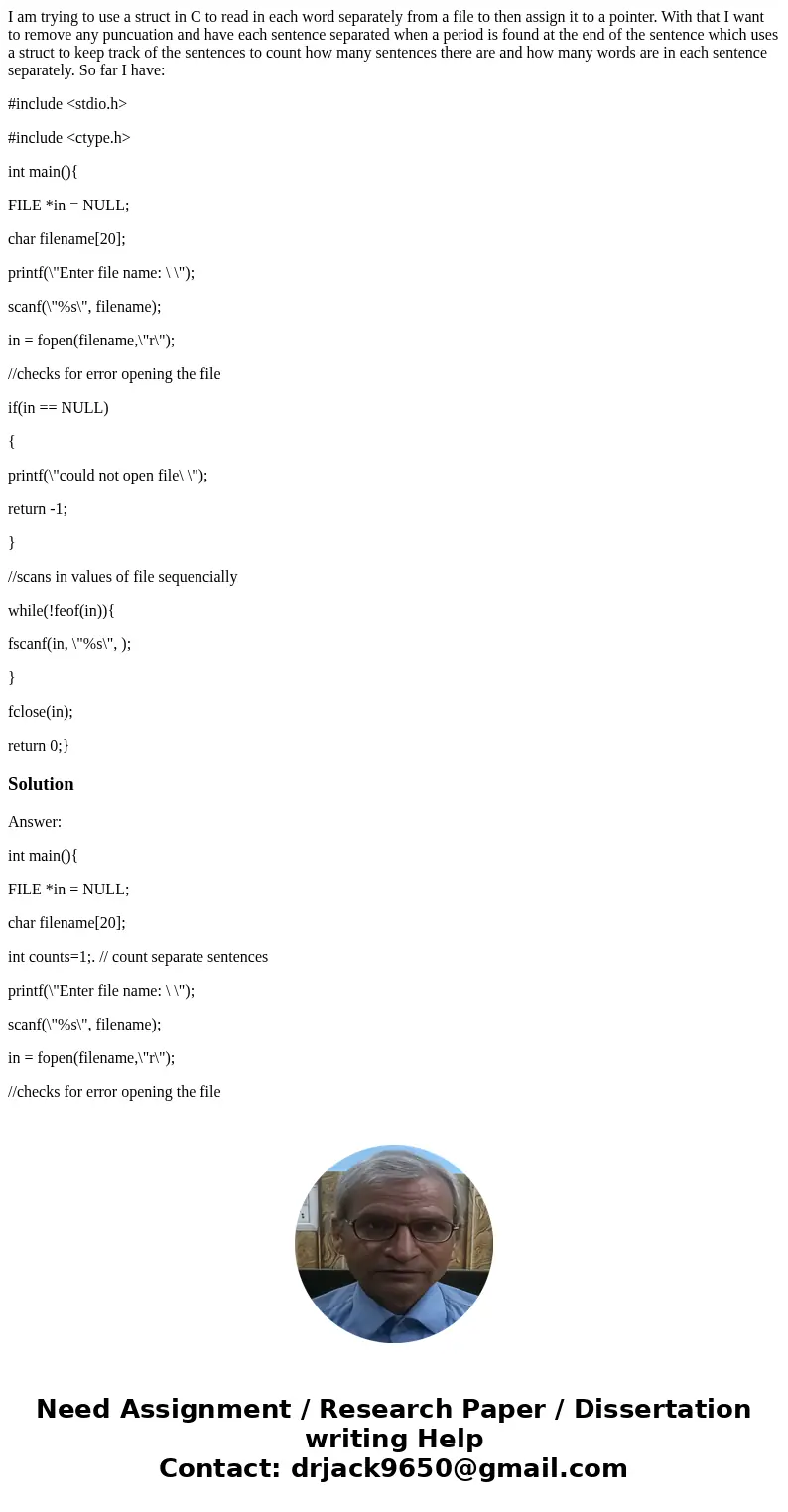 I am trying to use a struct in C to read in each word separately from a file to then assign it to a pointer. With that I want to remove any puncuation and have  I am trying to use a struct in C to read in each word separately from a file to then assign it to a pointer. With that I want to remove any puncuation and have