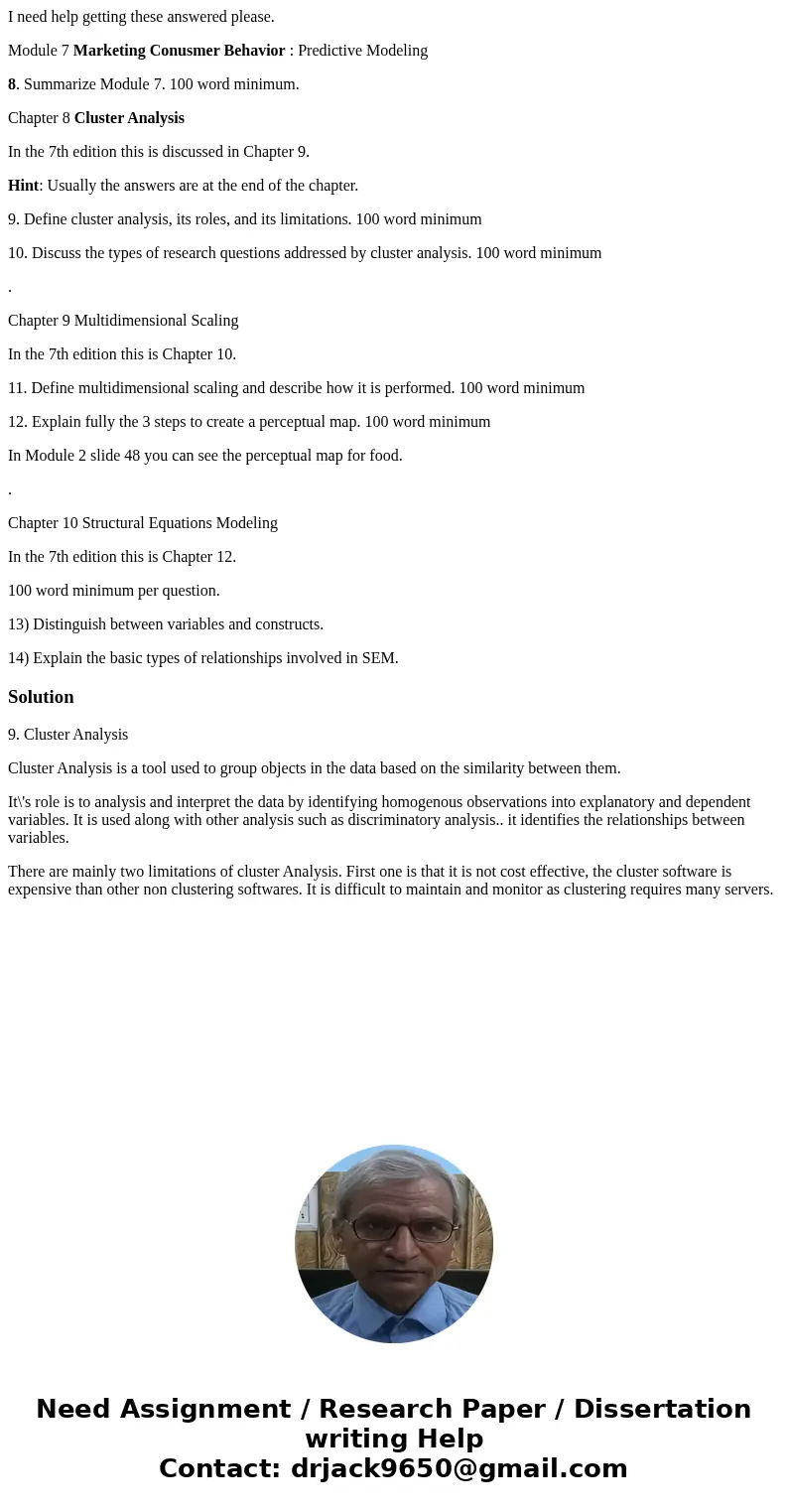 I need help getting these answered please. Module 7 Marketing Conusmer Behavior : Predictive Modeling 8. Summarize Module 7. 100 word minimum. Chapter 8 Cluster