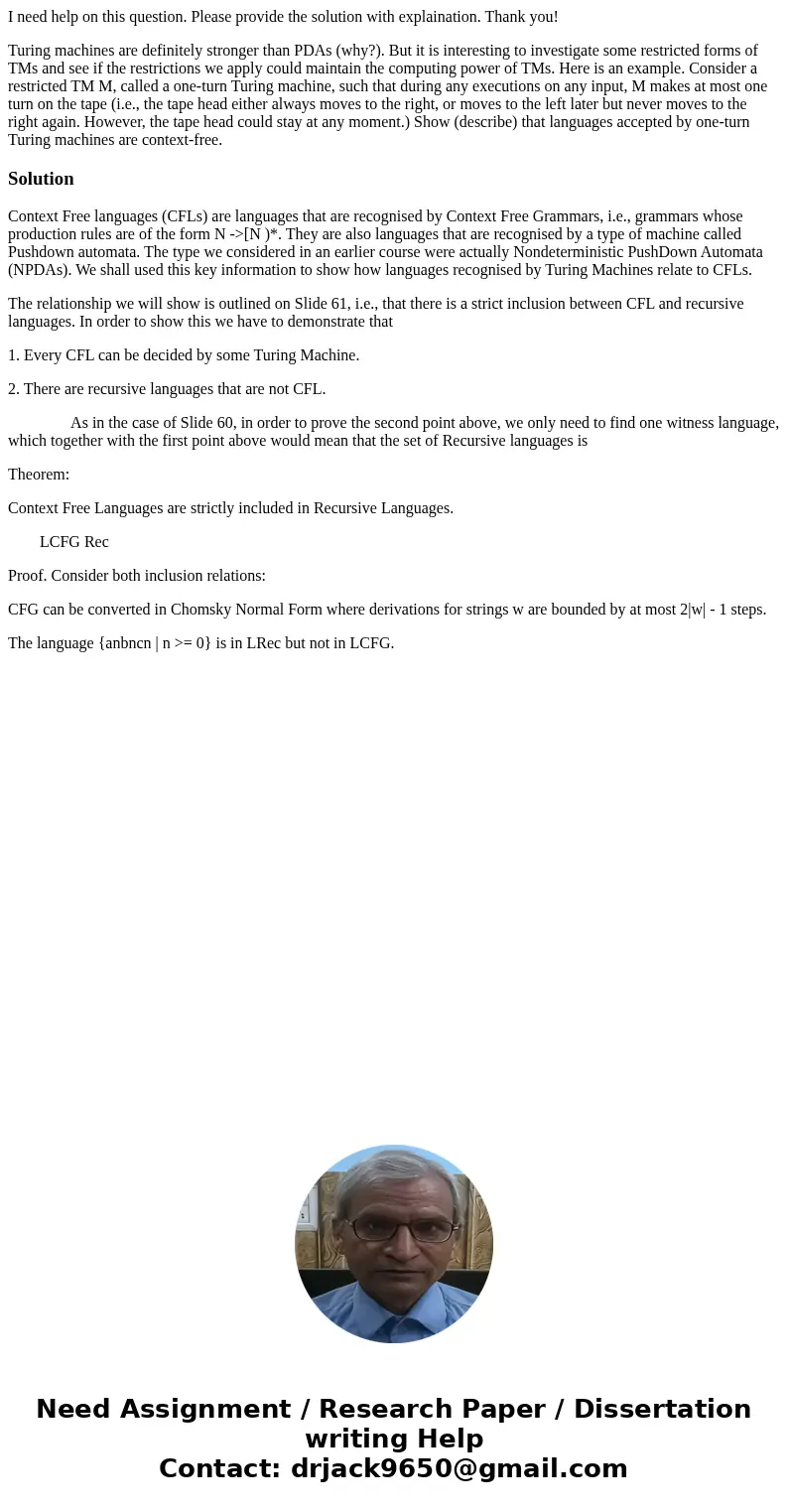 I need help on this question. Please provide the solution with explaination. Thank you! Turing machines are definitely stronger than PDAs (why?). But it is inte