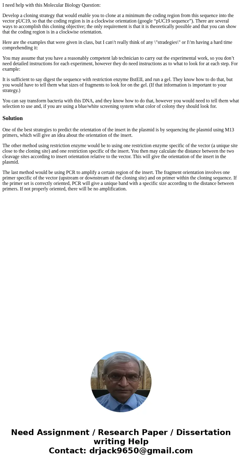 I need help with this Molecular Biology Question: Develop a cloning strategy that would enable you to clone at a minimum the coding region from this sequence in I need help with this Molecular Biology Question: Develop a cloning strategy that would enable you to clone at a minimum the coding region from this sequence in