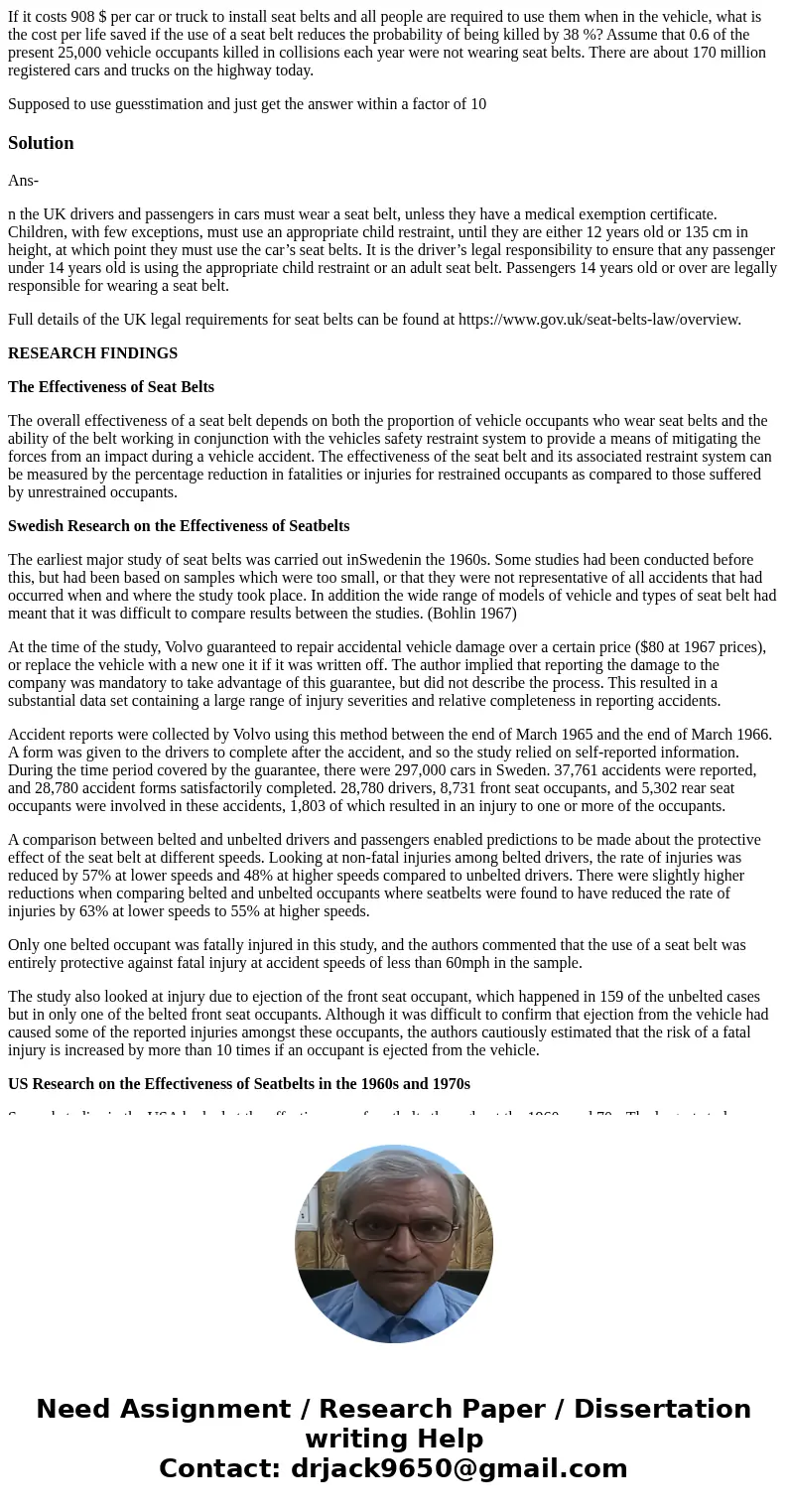 If it costs 908 $ per car or truck to install seat belts and all people are required to use them when in the vehicle, what is the cost per life saved if the use