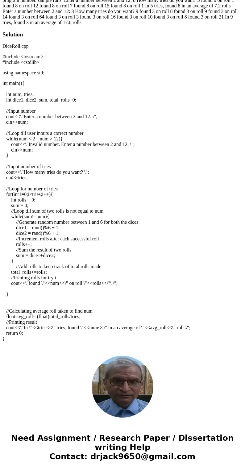  I\'m stuck. Need help. C++ Write a complete C++ program that will simulate the throwing of 2 dice: The program will ask the user to choose a number in the rang