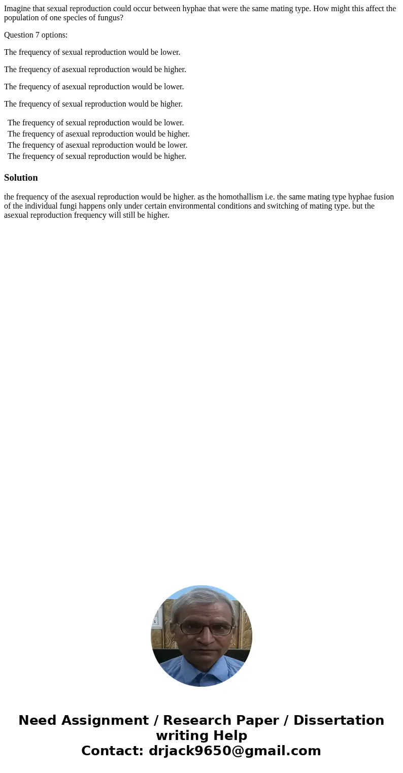 Imagine that sexual reproduction could occur between hyphae that were the same mating type. How might this affect the population of one species of fungus? Quest