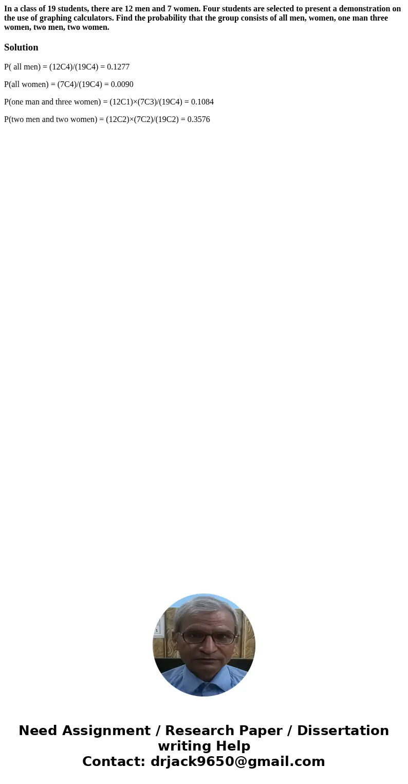 In a class of 19 students, there are 12 men and 7 women. Four students are selected to present a demonstration on the use of graphing calculators. Find the prob