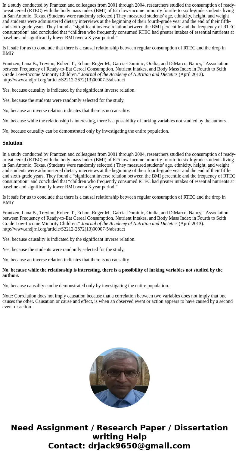 In a study conducted by Frantzen and colleagues from 2001 through 2004, researchers studied the consumption of ready-to-eat cereal (RTEC) with the body mass ind In a study conducted by Frantzen and colleagues from 2001 through 2004, researchers studied the consumption of ready-to-eat cereal (RTEC) with the body mass ind