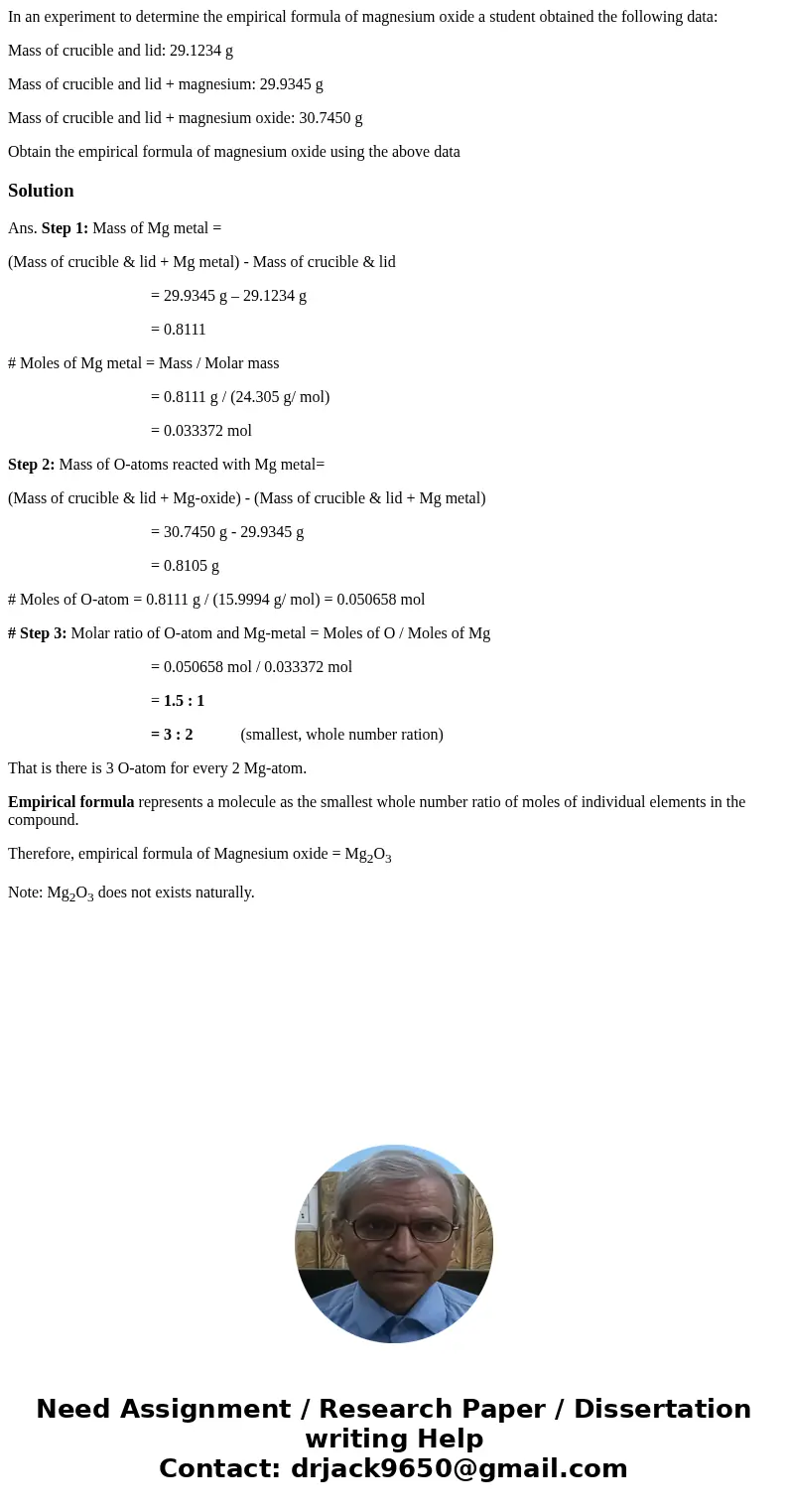 In an experiment to determine the empirical formula of magnesium oxide a student obtained the following data: Mass of crucible and lid: 29.1234 g Mass of crucib In an experiment to determine the empirical formula of magnesium oxide a student obtained the following data: Mass of crucible and lid: 29.1234 g Mass of crucib