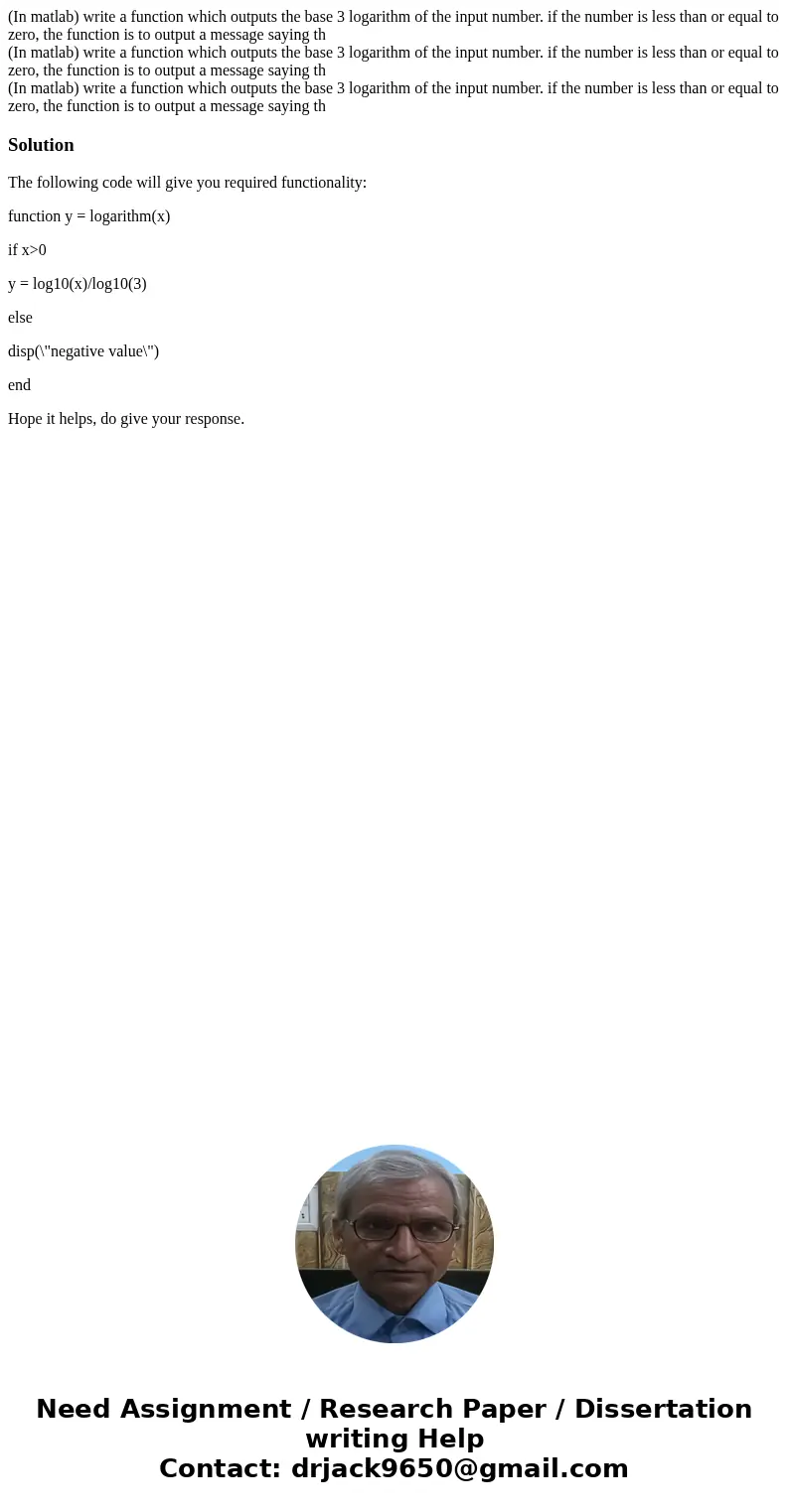 (In matlab) write a function which outputs the base 3 logarithm of the input number. if the number is less than or equal to zero, the function is to output a m  (In matlab) write a function which outputs the base 3 logarithm of the input number. if the number is less than or equal to zero, the function is to output a m