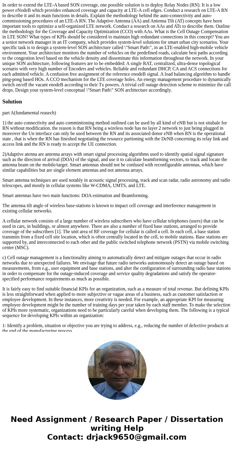  In order to extend the LTE-A based SON coverage, one possible solution is to deploy Relay Nodes (RN). It is a low power eNodeB which provides enhanced coverage