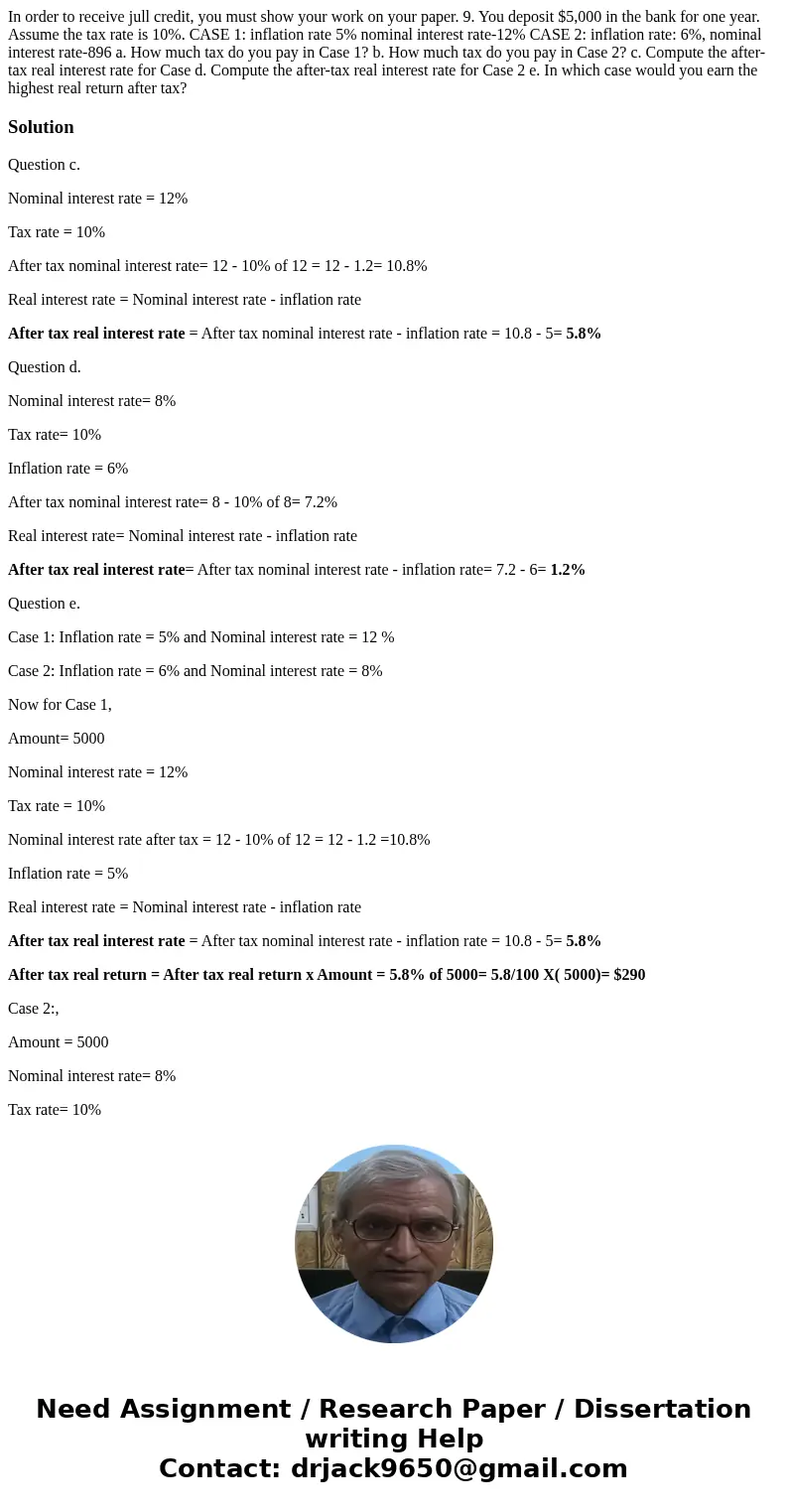 In order to receive jull credit, you must show your work on your paper. 9. You deposit $5,000 in the bank for one year. Assume the tax rate is 10%. CASE 1: inf  In order to receive jull credit, you must show your work on your paper. 9. You deposit $5,000 in the bank for one year. Assume the tax rate is 10%. CASE 1: inf