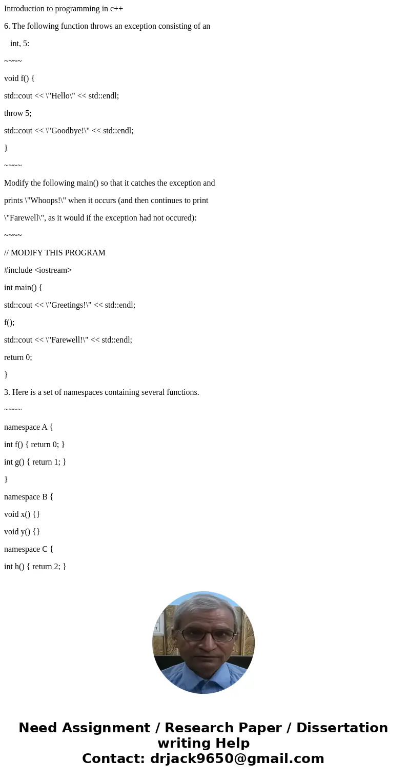 Introduction to programming in c++ 6. The following function throws an exception consisting of an int, 5: ~~~~ void f() { std::cout << \ Introduction to programming in c++ 6. The following function throws an exception consisting of an int, 5: ~~~~ void f() { std::cout << \
