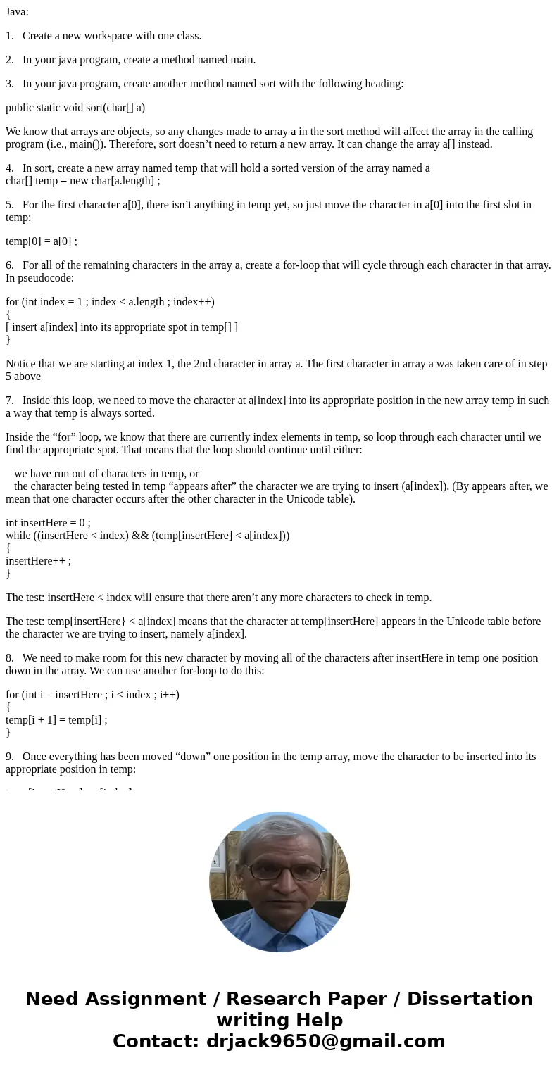 Java: 1. Create a new workspace with one class. 2. In your java program, create a method named main. 3. In your java program, create another method named sort w Java: 1. Create a new workspace with one class. 2. In your java program, create a method named main. 3. In your java program, create another method named sort w