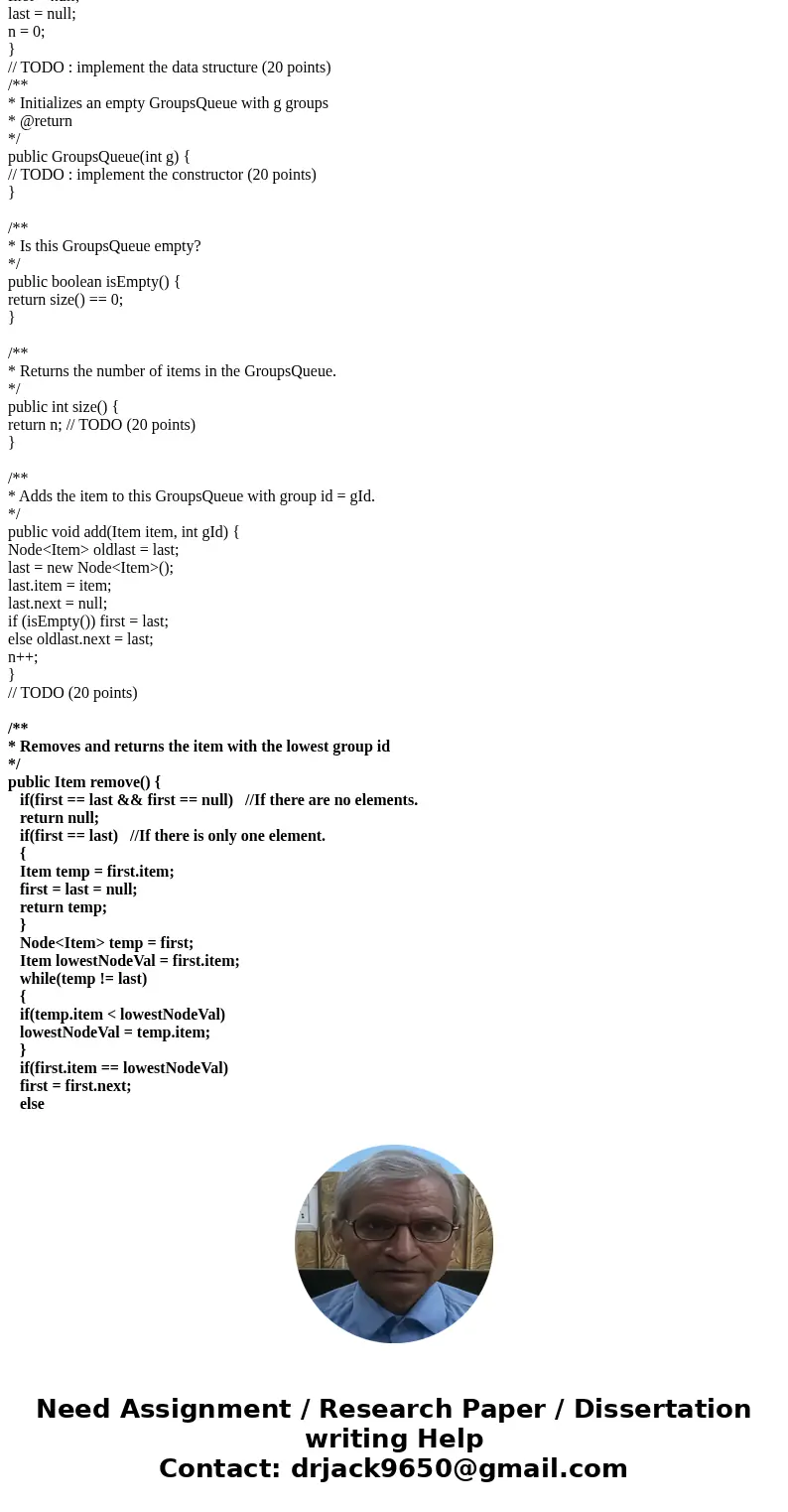 JAVA Having trouble with remove() import java.util.Iterator; /* * GroupsQueue class supporting addition and removal of items * with respect to a given number of JAVA Having trouble with remove() import java.util.Iterator; /* * GroupsQueue class supporting addition and removal of items * with respect to a given number of