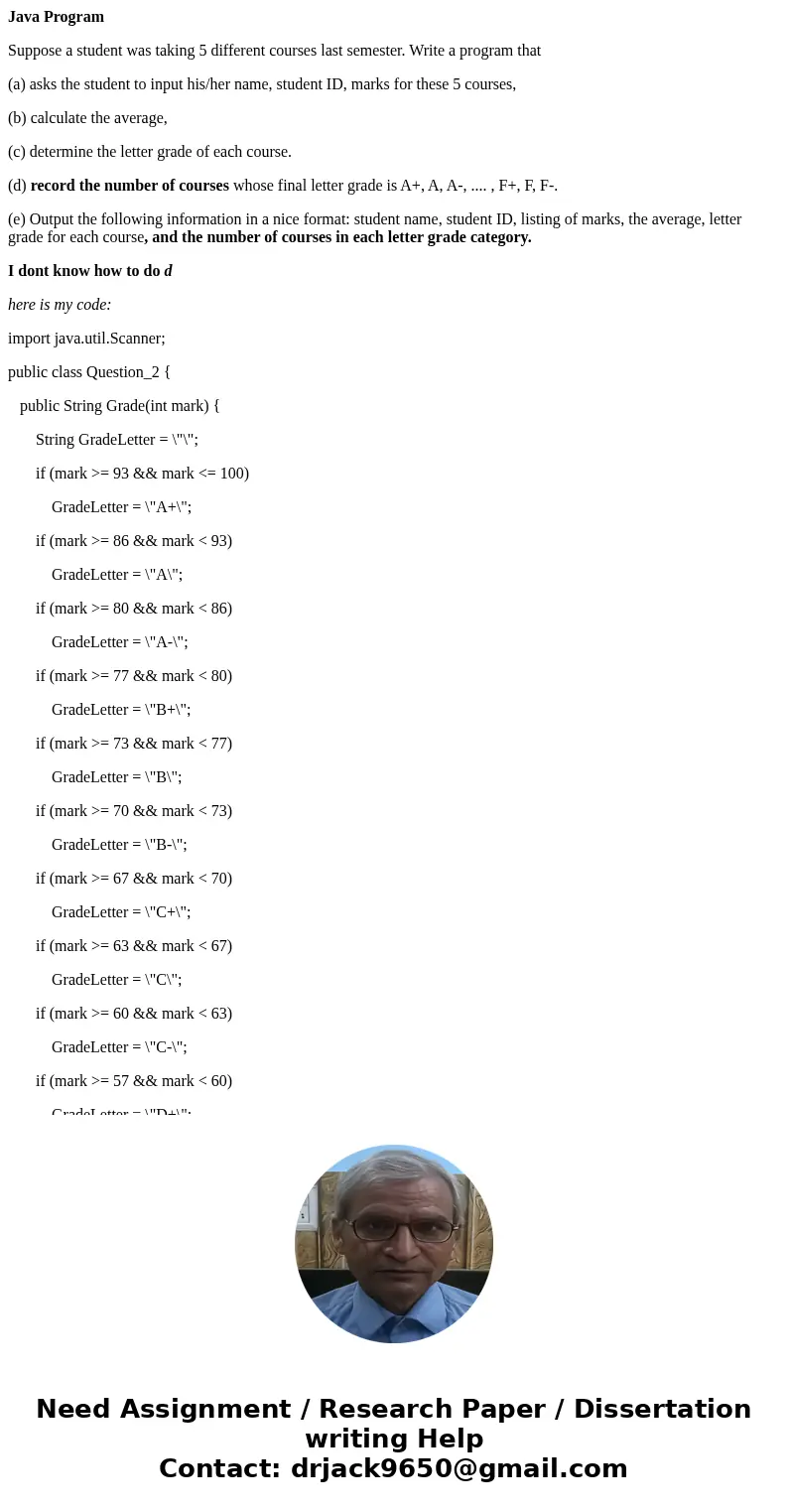 Java Program Suppose a student was taking 5 different courses last semester. Write a program that (a) asks the student to input his/her name, student ID, marks  Java Program Suppose a student was taking 5 different courses last semester. Write a program that (a) asks the student to input his/her name, student ID, marks