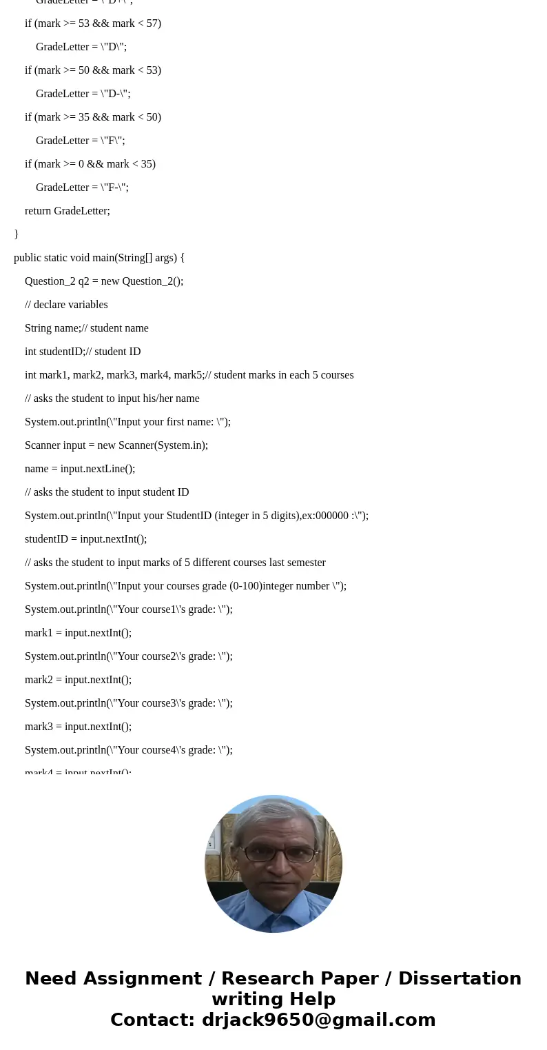 Java Program Suppose a student was taking 5 different courses last semester. Write a program that (a) asks the student to input his/her name, student ID, marks  Java Program Suppose a student was taking 5 different courses last semester. Write a program that (a) asks the student to input his/her name, student ID, marks