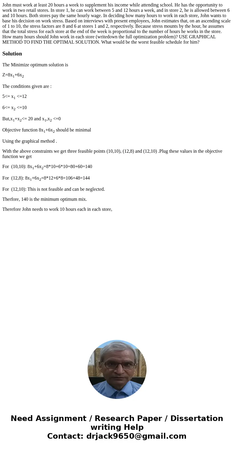  John must work at least 20 hours a week to supplement his income while attending school. He has the opportunity to work in two retail stores. In store 1, he ca