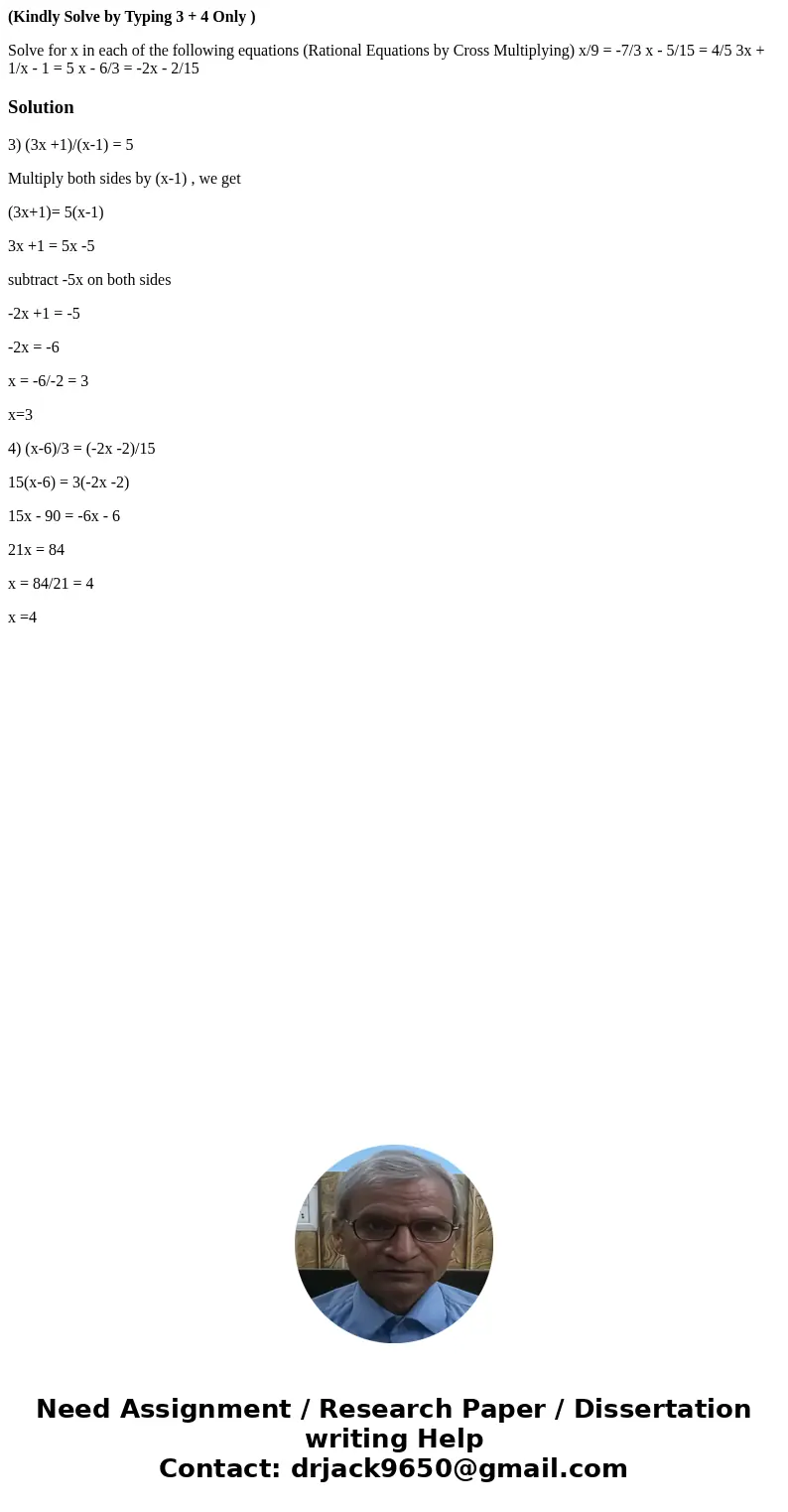 (Kindly Solve by Typing 3 + 4 Only ) Solve for x in each of the following equations (Rational Equations by Cross Multiplying) x/9 = -7/3 x - 5/15 = 4/5 3x + 1/x