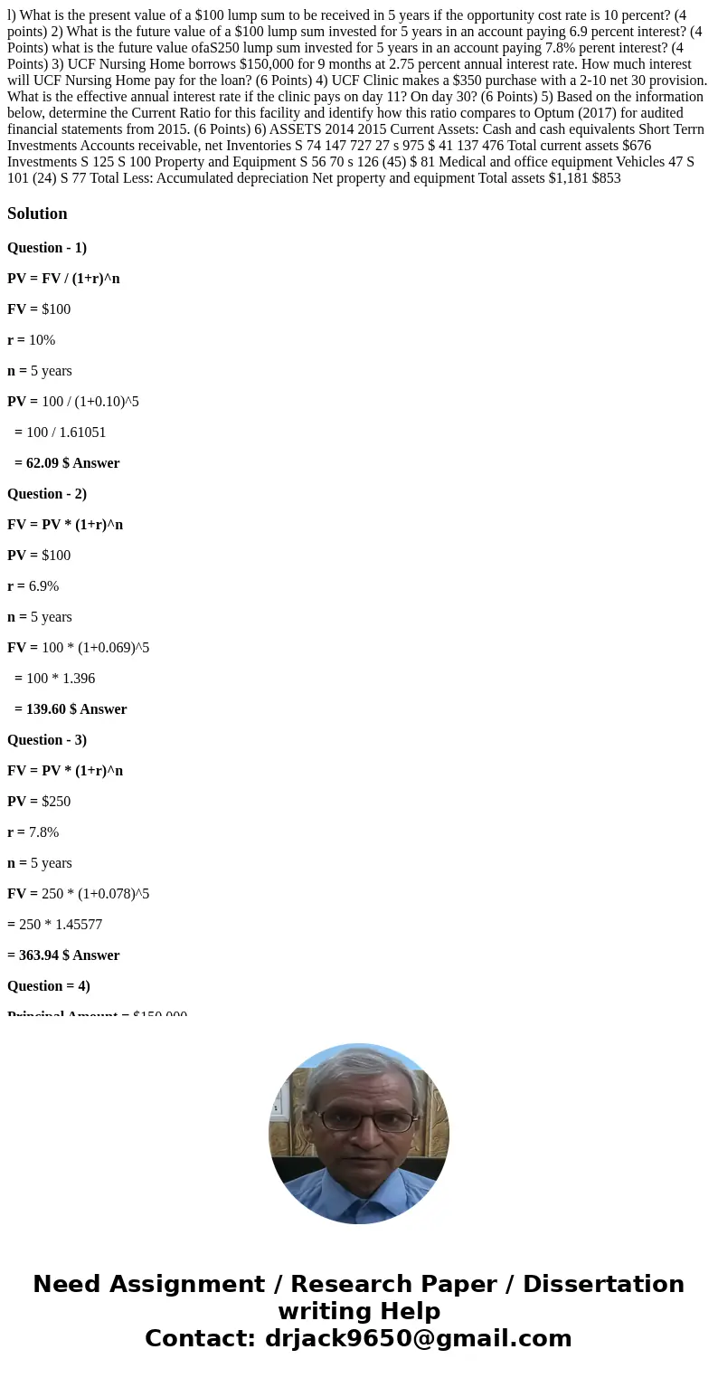  l) What is the present value of a $100 lump sum to be received in 5 years if the opportunity cost rate is 10 percent? (4 points) 2) What is the future value of
