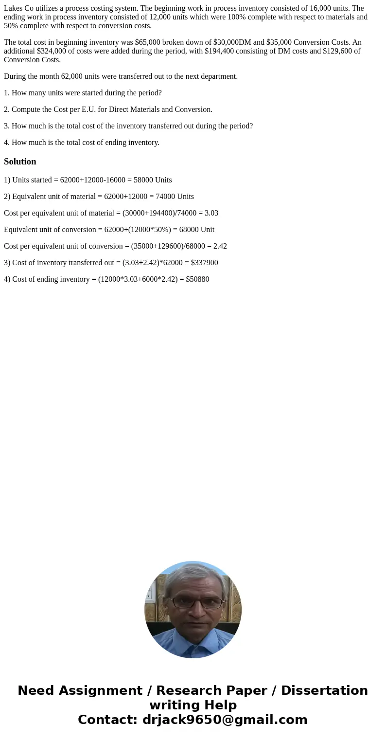 Lakes Co utilizes a process costing system. The beginning work in process inventory consisted of 16,000 units. The ending work in process inventory consisted of Lakes Co utilizes a process costing system. The beginning work in process inventory consisted of 16,000 units. The ending work in process inventory consisted of