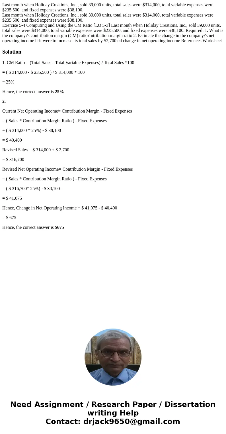  Last month when Holiday Creations, Inc., sold 39,000 units, total sales were $314,000, total variable expenses were $235,500, and fixed expenses were $38,100. 