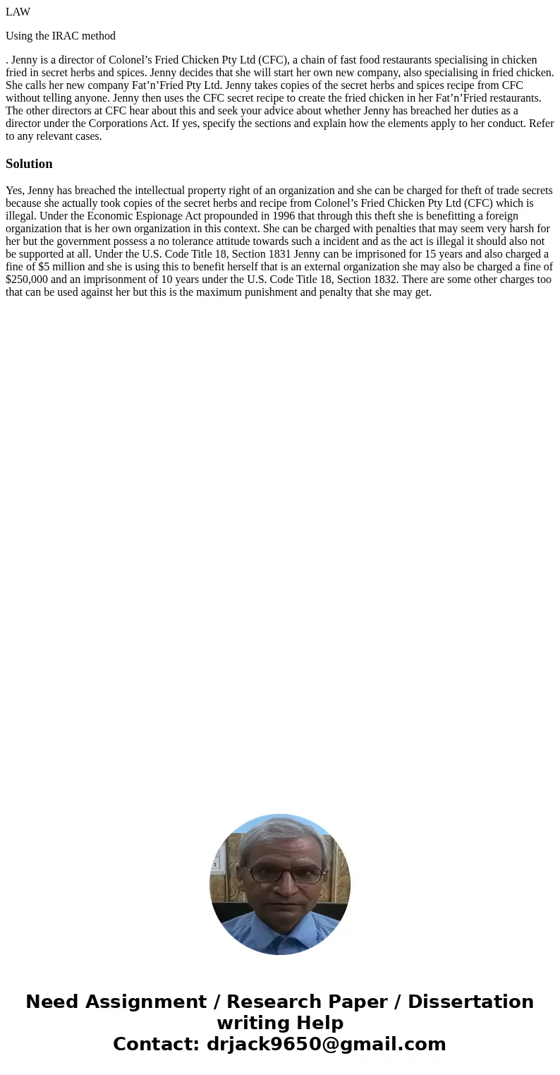 LAW Using the IRAC method . Jenny is a director of Colonel’s Fried Chicken Pty Ltd (CFC), a chain of fast food restaurants specialising in chicken fried in secr