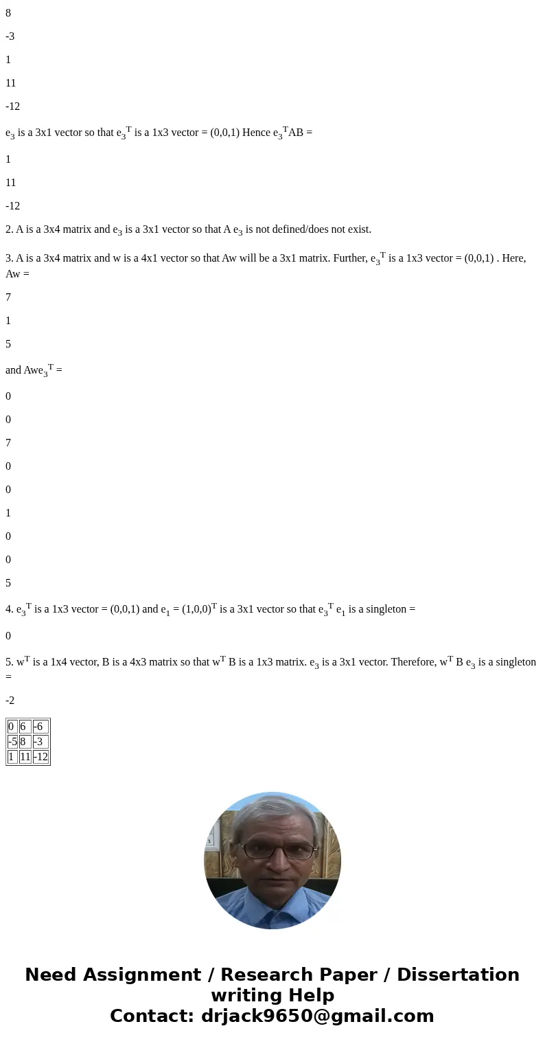  Let w = [1 -1 1 0] e_3 = [0 0 1] e_1 = [1 0 0] A = [6 1 2 2 3 3 1 1 7 5 3 -2] B = [1 0 -1 -2 2 0 0 1 -1 -2 1 1] Perform the following multiplications if possib