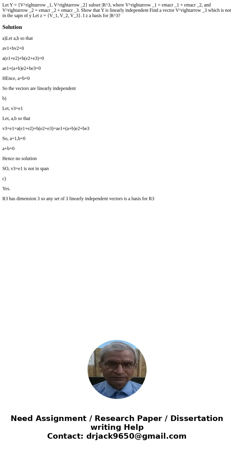  Let Y = {V^rightarrow _1, V^rightarrow _2} subset |R^3, where V^rightarrow _1 = emacr _1 + emacr _2, and V^rightarrow _2 = emacr _2 + emacr _3. Show that Y is 