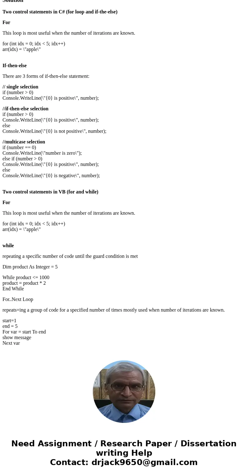 List and describe at least two kinds of control statements? Provide examples and uses in VB & C# languages.SolutionTwo control statements in C# (for loop an List and describe at least two kinds of control statements? Provide examples and uses in VB & C# languages.SolutionTwo control statements in C# (for loop an