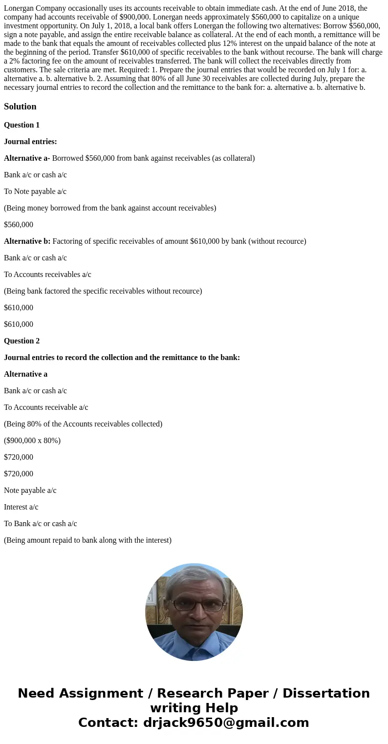 Lonergan Company occasionally uses its accounts receivable to obtain immediate cash. At the end of June 2018, the company had accounts receivable of $900,000. L Lonergan Company occasionally uses its accounts receivable to obtain immediate cash. At the end of June 2018, the company had accounts receivable of $900,000. L
