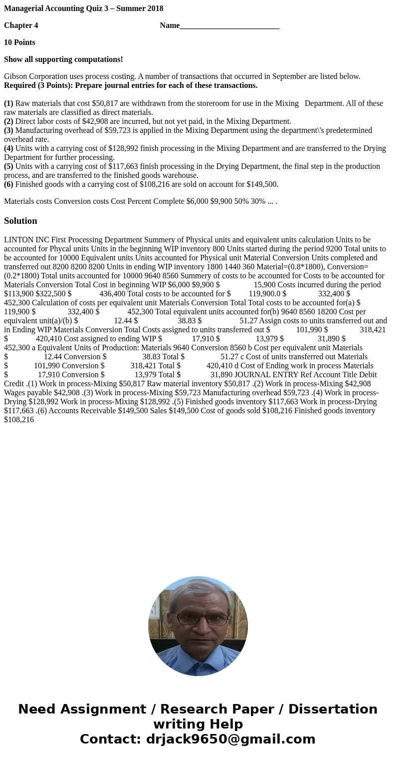 Managerial Accounting Quiz 3 – Summer 2018 Chapter 4 Name_________________________ 10 Points Show all supporting computations! Gibson Corporation uses process c Managerial Accounting Quiz 3 – Summer 2018 Chapter 4 Name_________________________ 10 Points Show all supporting computations! Gibson Corporation uses process c