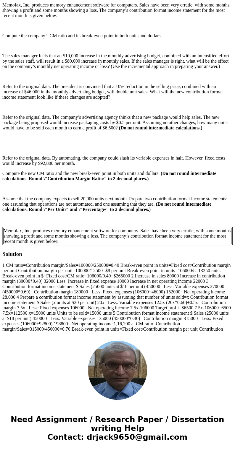 Memofax, Inc. produces memory enhancement software for computers. Sales have been very erratic, with some months showing a profit and some months showing a loss