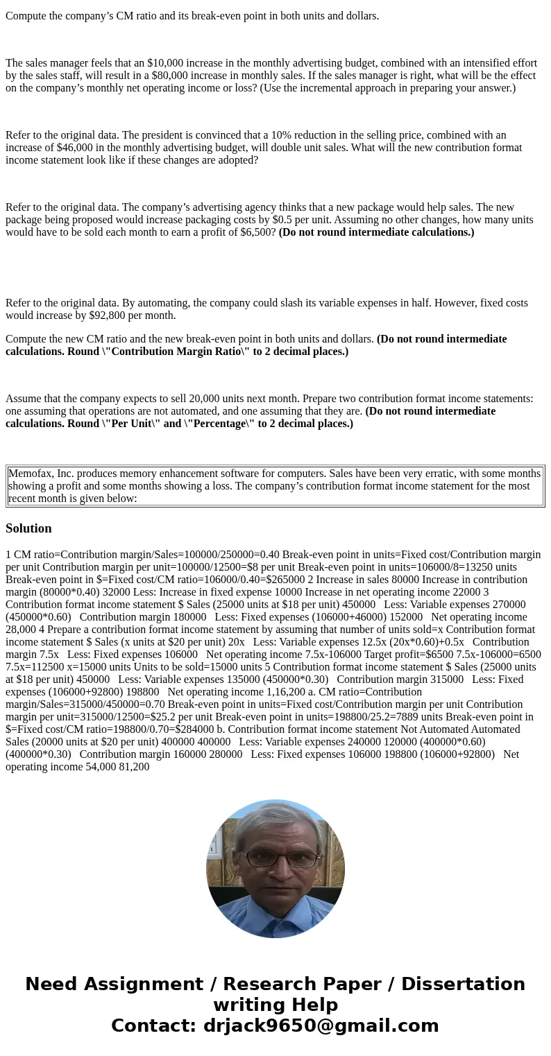 Memofax, Inc. produces memory enhancement software for computers. Sales have been very erratic, with some months showing a profit and some months showing a loss