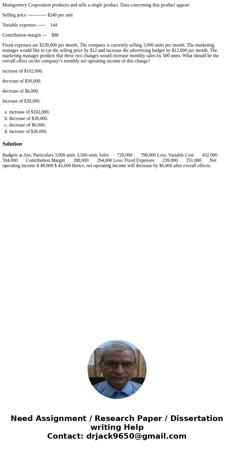 Montgomery Corporation produces and sells a single product. Data concerning that product appear: Selling price ------------ $240 per unit Variable expenses ----