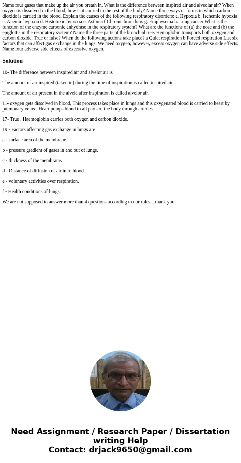 Name four gases that make up the air you breath in. What is the difference between inspired air and alveolar air? When oxygen is dissolved in the blood, how is  Name four gases that make up the air you breath in. What is the difference between inspired air and alveolar air? When oxygen is dissolved in the blood, how is