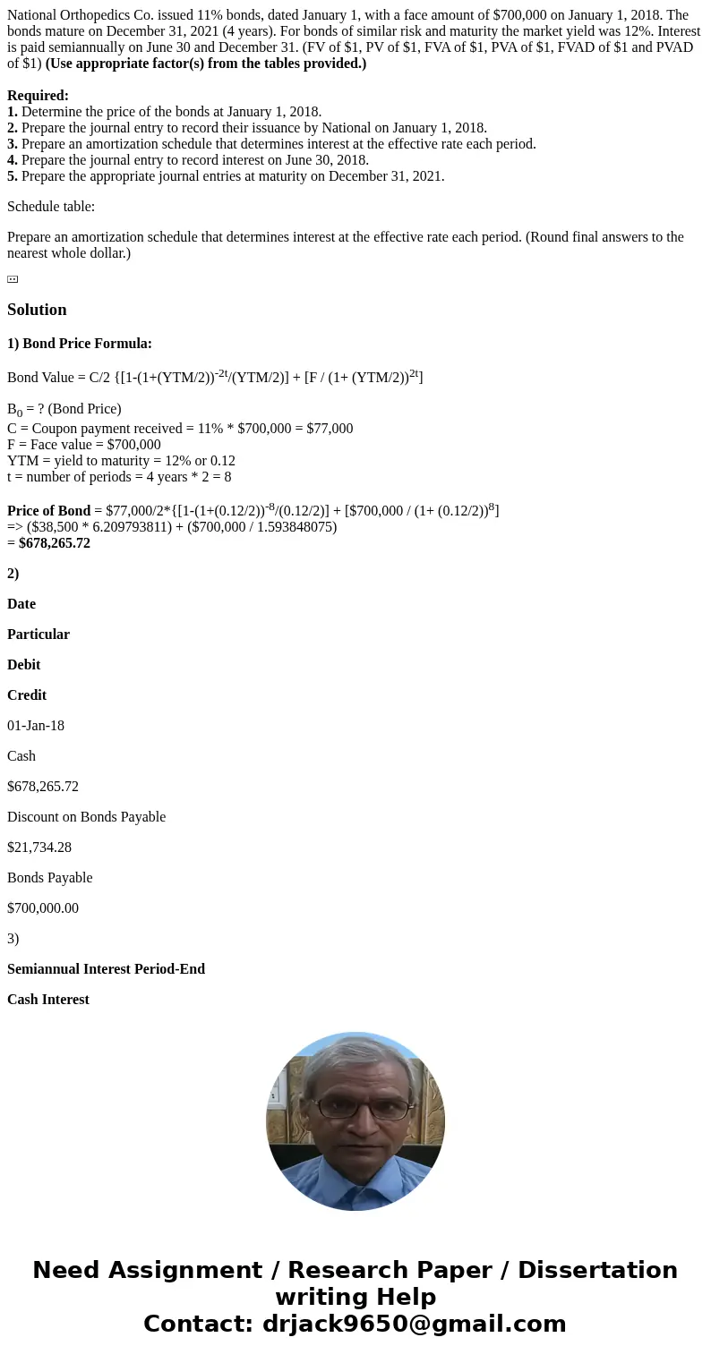 National Orthopedics Co. issued 11% bonds, dated January 1, with a face amount of $700,000 on January 1, 2018. The bonds mature on December 31, 2021 (4 years). 