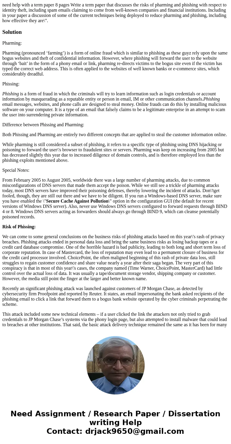 need help with a term paper 8 pages Write a term paper that discusses the risks of pharming and phishing with respect to identity theft, including spam emails c