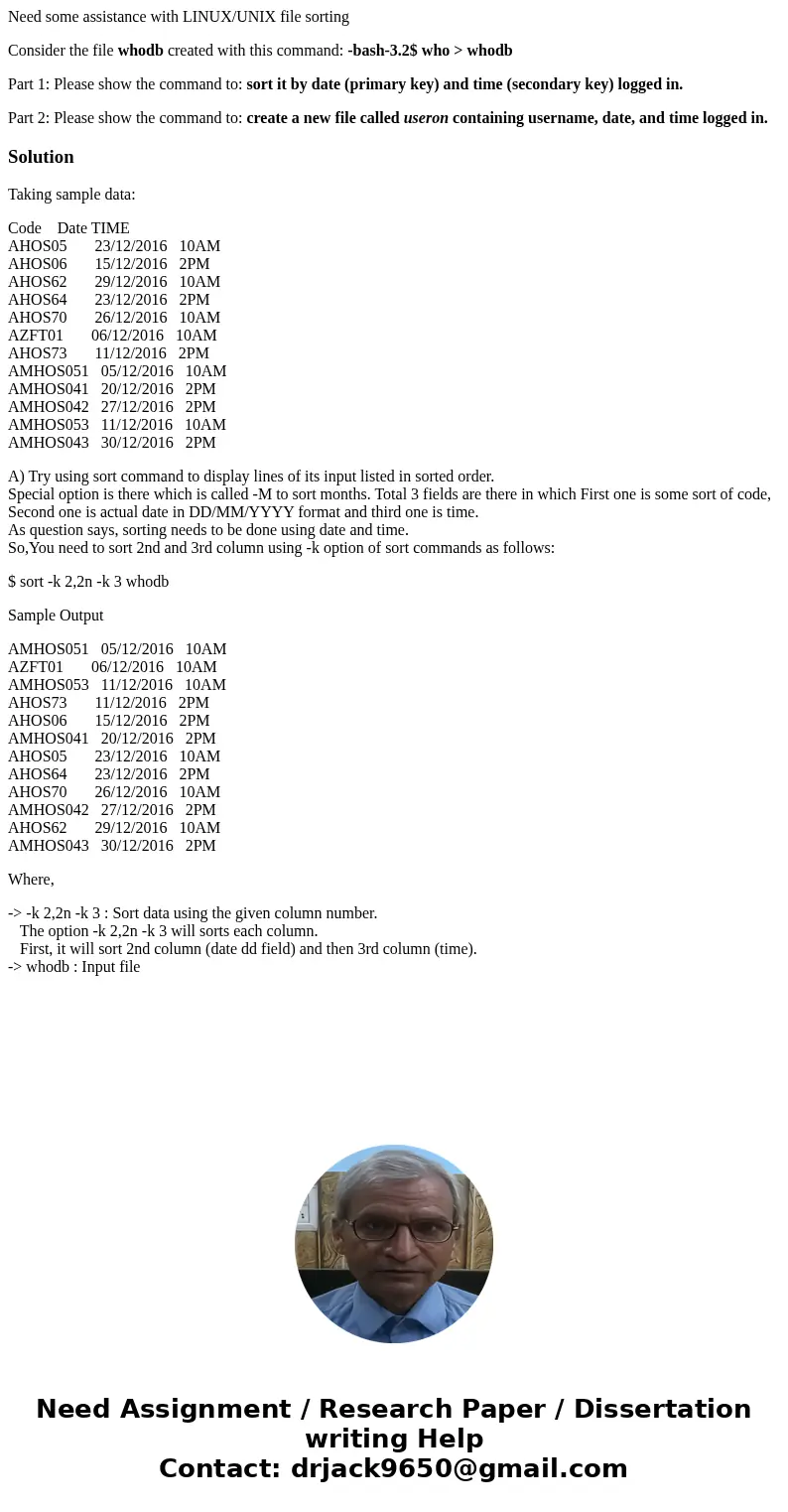 Need some assistance with LINUX/UNIX file sorting Consider the file whodb created with this command: -bash-3.2$ who > whodb Part 1: Please show the command t Need some assistance with LINUX/UNIX file sorting Consider the file whodb created with this command: -bash-3.2$ who > whodb Part 1: Please show the command t